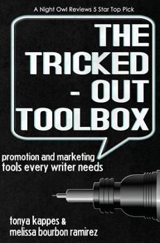 Paperback The Tricked Out Toolbox Promotion and Marketing Tools Every Writer Needs Book