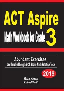 Paperback ACT Aspire Math Workbook for Grade 3: Abundant Exercises and Two Full-Length ACT Aspire Math Practice Tests Book