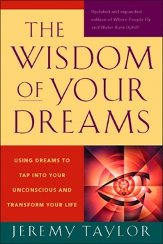 Paperback The Wisdom of Your Dreams: Using Dreams to Tap Into Your Unconscious and Transform Your Life Book