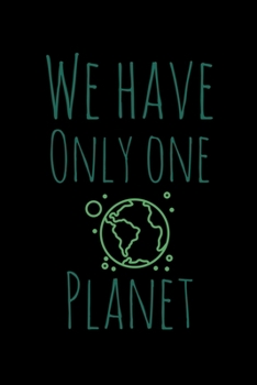 We Hava Only One Planet: Global Warming Notebook| Journal|Diary|Organizer Gift For Christmas and Birthday (6x9) 100 Pages Blank Lined Composition ... Earth Lovers and Climate Change Believers.