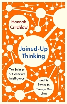 Paperback Joined-Up Thinking: The Science of Collective Intelligence and Its Power to Change Our Lives Book