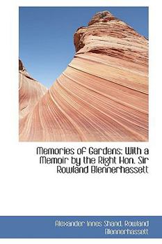 Paperback Memories of Gardens: With a Memoir by the Right Hon. Sir Rowland Blennerhassett Book