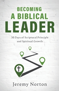 Paperback Becoming a Biblical Leader: 30 Days of Scriptural Principle and Spiritual Growth Book