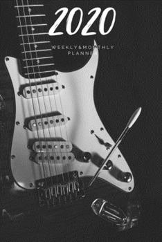 2020 Weekly & Monthly Planner: Guitar – 6X9 Size – Glossy Soft Cover - Multi-Purpose: Organizer/Calendar/Notebook/Agenda/Diary/Journal. (Music Themed Planners)