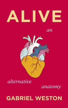 Alive: An Alternative Anatomy