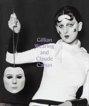 Hardcover Gillian Wearing and Claude Cahun: Behind the Mask, Another Mask Book