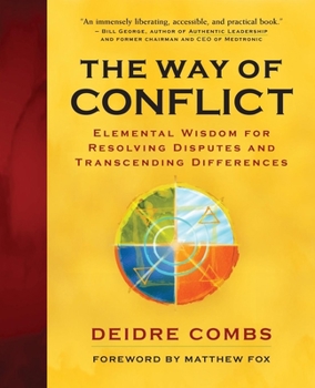 Paperback The Way of Conflict: Elemental Wisdom for Resolving Disputes and Transcending Differences Book