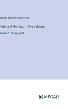Hardcover Night and Morning; In Five Volumes: Volume 5 - in large print Book
