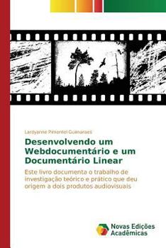 Paperback Desenvolvendo um Webdocumentário e um Documentário Linear [Portuguese] Book