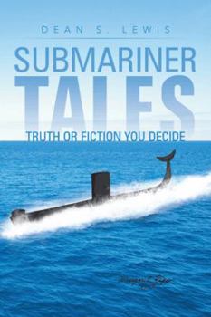 Paperback Submariner Tales: Truth or Fiction You Decide Book