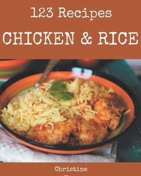 Paperback 123 Chicken And Rice Recipes: A Chicken And Rice Cookbook for Effortless Meals Book