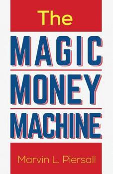 Paperback The Magic Money Machine: An Introduction to Personal Finance; Be Prepared and Achieve Financial Security Book