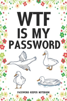 Paperback WTF Is My Password Password Keeper Notebook: Password log book and internet login password organizer with alphabetical indexes, small logbook to prote Book