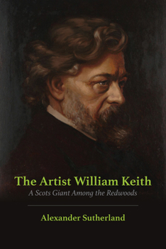 The Artist William Keith: A Scots Giant Among the Redwoods