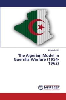 Paperback The Algerian Model in Guerrilla Warfare (1954-1962) Book