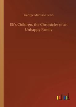 Paperback Eli's Children, the Chronicles of an Unhappy Family Book