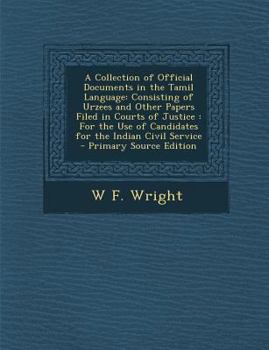 Paperback A Collection of Official Documents in the Tamil Language: Consisting of Urzees and Other Papers Filed in Courts of Justice: For the Use of Candidate [Tamil] Book