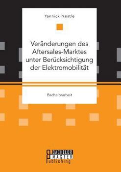 Paperback Veränderungen des Aftersales-Marktes unter Berücksichtigung der Elektromobilität [German] Book