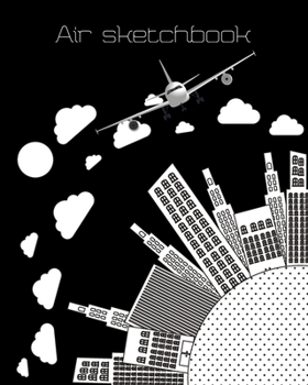 Paperback Air Sketchbook: A great notebook for lovers of sketching flying machines. You will draw a sketch of the most amazing machine you can d Book