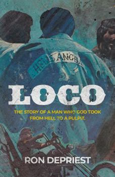 Paperback LOCO: The Story Of A Man Who God Took From Hell To A Pulpit Book