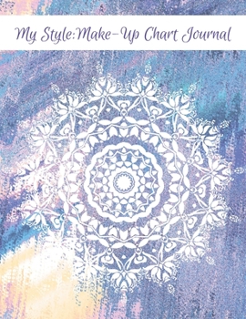 My Style: Make-Up Chart Journal: Brainstorm and practice your own make-up looks for all occasions