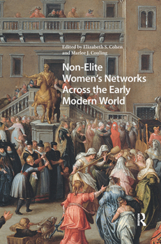 Hardcover Non-Elite Women's Networks Across the Early Modern World Book