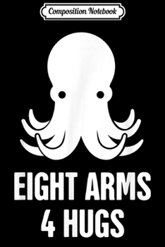 Paperback Composition Notebook: Hugs - Octopus Sea Creature & Saltwater Aquarium Octopus Journal/Notebook Blank Lined Ruled 6x9 100 Pages Book