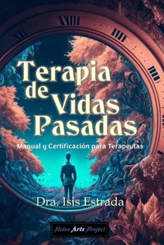 Paperback Terapia de Vidas Pasadas: Manual y Certificación para Terapeutas [Spanish] Book