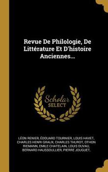 Hardcover Revue De Philologie, De Litt?rature Et D'histoire Anciennes... [French] Book