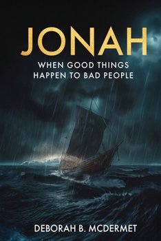 Jonah: When Good Things Happen To Bad People