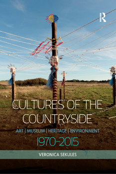 Paperback Cultures of the Countryside: Art, Museum, Heritage, and Environment, 1970-2015 Book