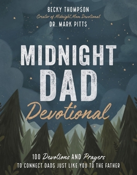 Hardcover Midnight Dad Devotional: 100 Devotions and Prayers to Connect Dads Just Like You to the Father Book