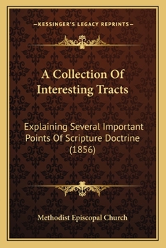 Paperback A Collection Of Interesting Tracts: Explaining Several Important Points Of Scripture Doctrine (1856) Book