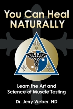 Paperback You Can Heal Naturally: Learn the Art and Science of Muscle Testing Book