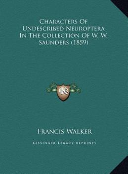 Hardcover Characters Of Undescribed Neuroptera In The Collection Of W. W. Saunders (1859) Book