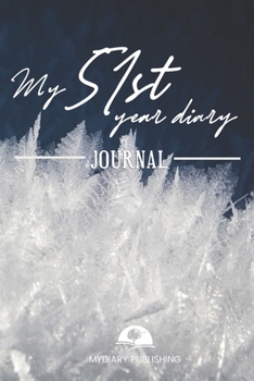 My 51st Year Diary Journal - Build your personal encyclopedia of your life - 600 pages lined pages to write your own story. 6' x 9' format.: Build your own encyclopedia of your life