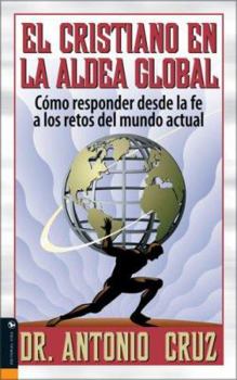 Paperback El Cristiano en la Aldea Global: Como Responder Desde la Fe A los Retos del Mundo Actual [Spanish] Book