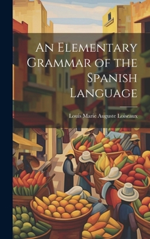 Hardcover An Elementary Grammar of the Spanish Language Book