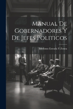 Paperback Manual De Gobernadores Y De Jefes Politicos [Spanish] Book