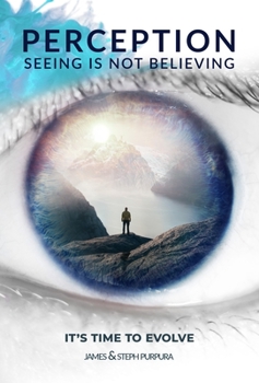 Paperback Perception: Seeing Is Not Believing: It's Time to Evolve Book