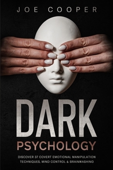 Paperback Dark psychology: Discover 37 Covert Emotional Manipulation Techniques, Mind Control & Brainwashing. Book