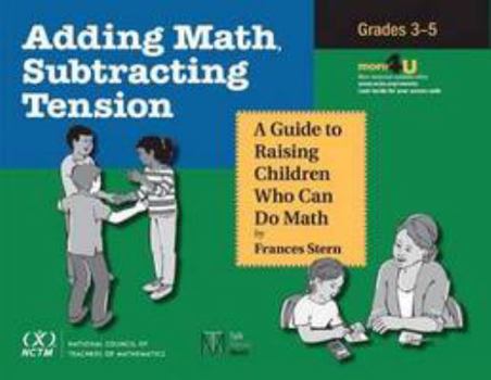 Paperback Adding Math, Subtracting Tension: A Guide to Raising Children Who Can Do Math, Grades 3-5 Book