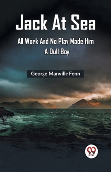 Paperback Jack At Sea All Work And No Play Made Him A Dull Boy Book