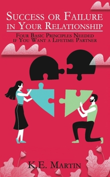Paperback Success or Failure in Your Relationship: Four Basic Principles Needed if You Want a Lifetime Partner Book