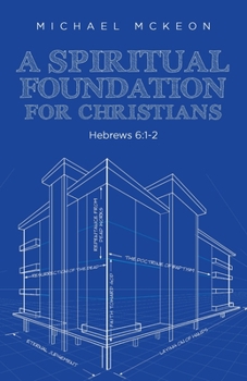 Paperback A Spiritual Foundation for Christians: Hebrews 6:1-2 Book