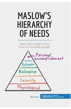 Paperback Maslow's Hierarchy of Needs: Gain vital insights into how to motivate people Book
