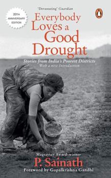 Paperback Everybody Loves a Good Drought: Stories from Indias Poorest Districts Book