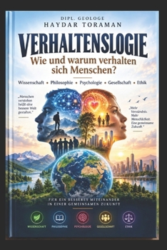 VERHALTENSLOGIE - Wie und warum verhalten sich Menschen?: Wissenschaft • Philosophie • Psychologie • Gesellschaft • Ethik (German Edition)