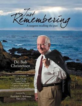 Paperback Just Remembering: A Surgeon Recalling the Past: A Surgeon Recalling the Past Book