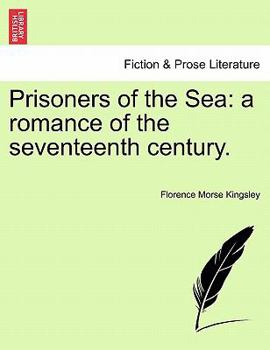 Paperback Prisoners of the Sea: A Romance of the Seventeenth Century. Book